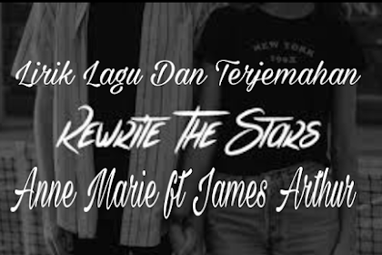 Lirik Lagu dan Terjemahan Rewrite The Stars Anne Marie ft James Arthur [from The Greatest Showman: Reimagined