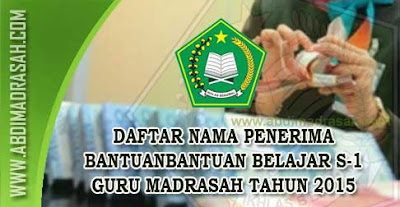 Penetapan Daftar Nama Penerima Bantuan S-1 Guru Madrasah Tahun 2015