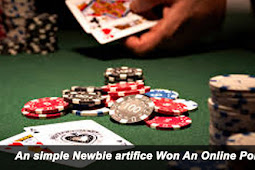 An simple Newbie artifice Won An Online Poker