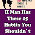 Never Marry A Guy Who Has These 15 Habits