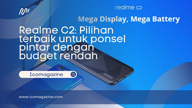 Realme C2: Pilihan terbaik untuk ponsel pintar dengan budget rendah