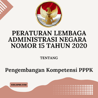 Peraturan Lembaga Administrasi Negara (LAN) No 15 Tahun 2020 tentang Pengembangan Kompetensi PPPK