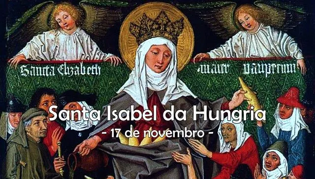 Santa Isabel da Hungria, religiosa - memória litúrgica a 17 de novembro