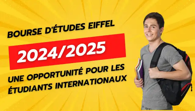 Bourse d'études Eiffel 2024/2025 : Une opportunité pour les étudiants internationaux