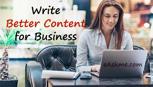 How to Write Better Content for Business? Best tips you should know: eAskme