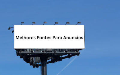 Melhores Fontes Para Anuncios