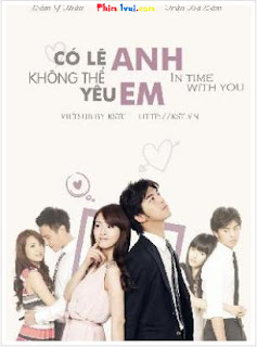 Phim Có Lẽ Anh Không Thể Yêu Em - In Time With You [Vietsub] Online