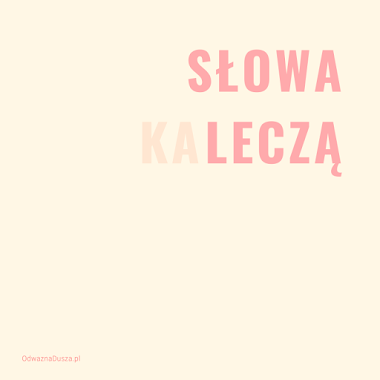 Słowa (ka)leczą