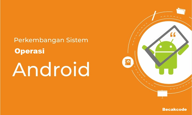 Perkembangan Sistem Android Dari Dulu Hingga Pie Sekarang