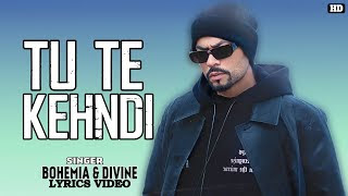 Tu Te Kehndi Song Lyrics By Bohemia Feat Divine,Tu Te Kehndi Bohemia Feat Divine Lyrics In punjabi,Tu Te Kehndi song lyrics,Tu Te Kehndi, lyrics,Bohemia Feat Divine,Bohemia Feat Divine Tu Te Kehndi,Tu Te Kehndi Bohemia Feat Divine Tu Te Kehndi,Tu Te Kehndi lyrics by Bohemia Feat Divine,Tu Te Kehndi,Bohemia Feat Divine,Tu Te Kehndi song lyrics,Tu Te Kehndi lyrics,Tu Te Kehndi Bohemia Feat Divine lyrics