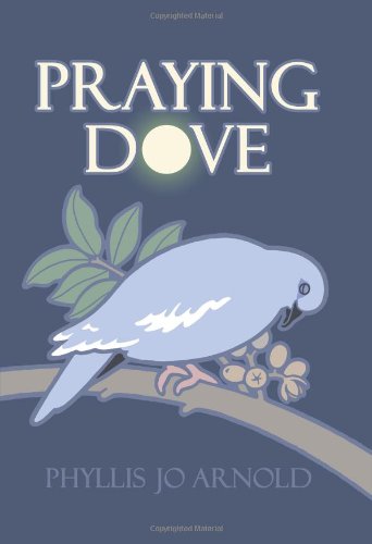 Praying Dove by Phyllis Jo Arnold