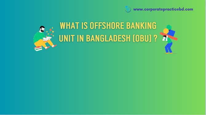 What is offshore banking unit in Bangladesh (OBU) ? -by corporate practice bd