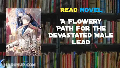 A Flowery Path For the Devastated Male Lead Novel