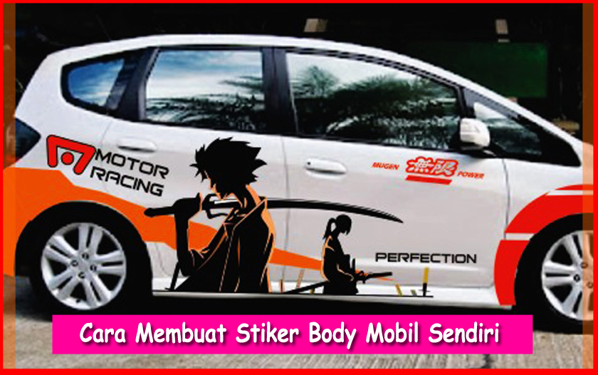 Cara Membuat Stiker  Body  Mobil  Sendiri Yang Mudah 