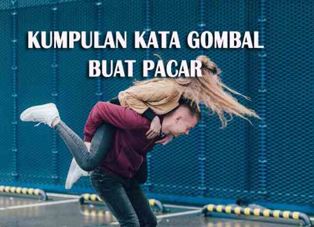 Kumpulan Kata Kata Rayuan Gombal Buat Pacar