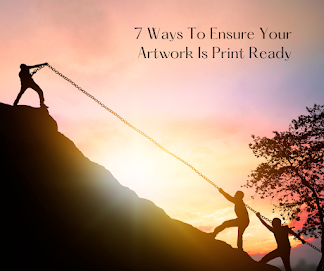 7 Ways To Ensure Your Artwork Is Print Ready