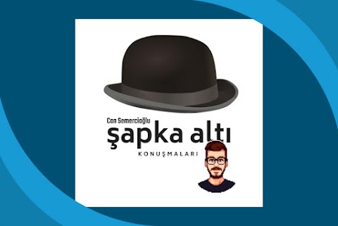 Şapka Altı Konuşmaları Podcast