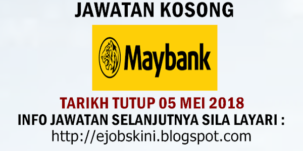 Jawatan Kosong Malayan Banking Berhad (Maybank) - 05 Mei 2018