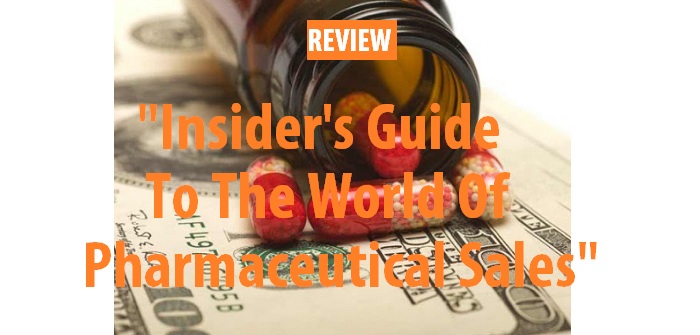 Review of Insider's Guide to The World Of Pharmaceutical Sales