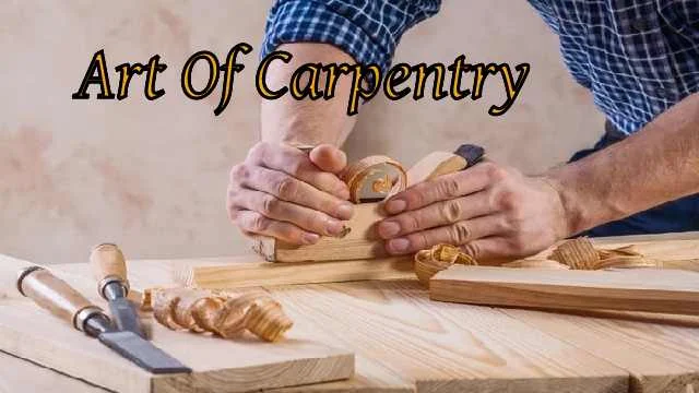 Steps To Learn the art of carpentry