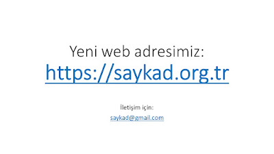 WEB SİTEMİZİ TAŞIDIK. YENİ ADRESİMİZ - https://saykad.org.tr