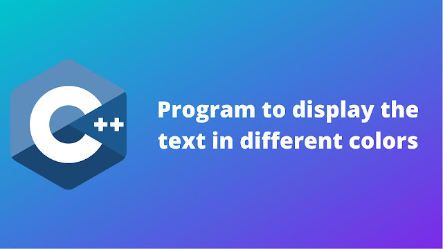 C++ program to display the text in different colors
