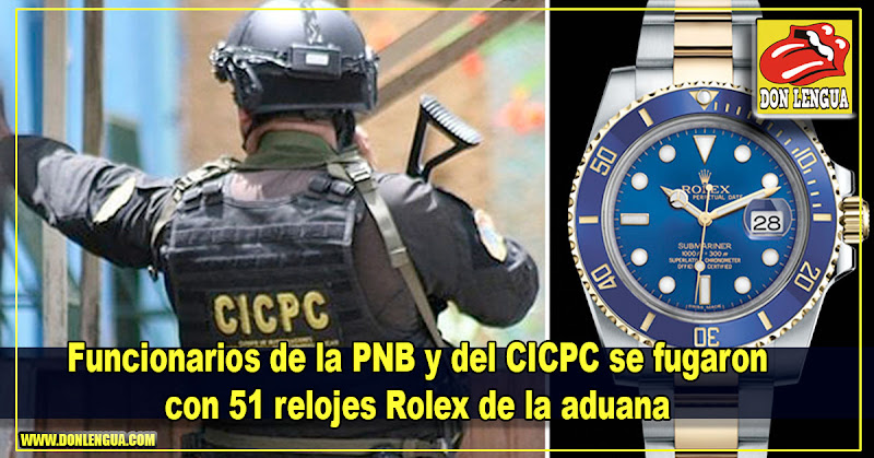 Funcionarios de la PNB y del CICPC se fugaron con 51 relojes Rolex de la aduana