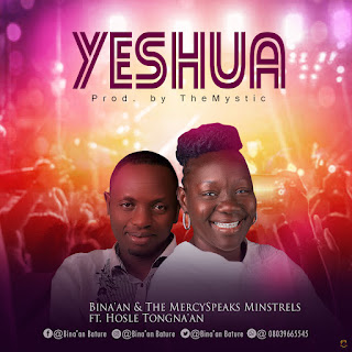 Bina'an Bature & the Mercyspeaks ministerls Ft. Hosle Tongna'an - YESHUA prod by themystic