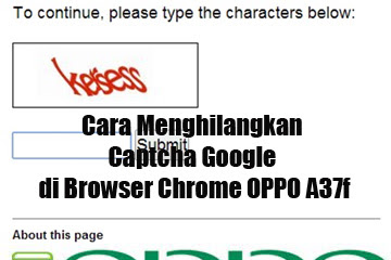 √ Cara Menghilangkan Captcha Google Di Browser Chrome Oppo A37f