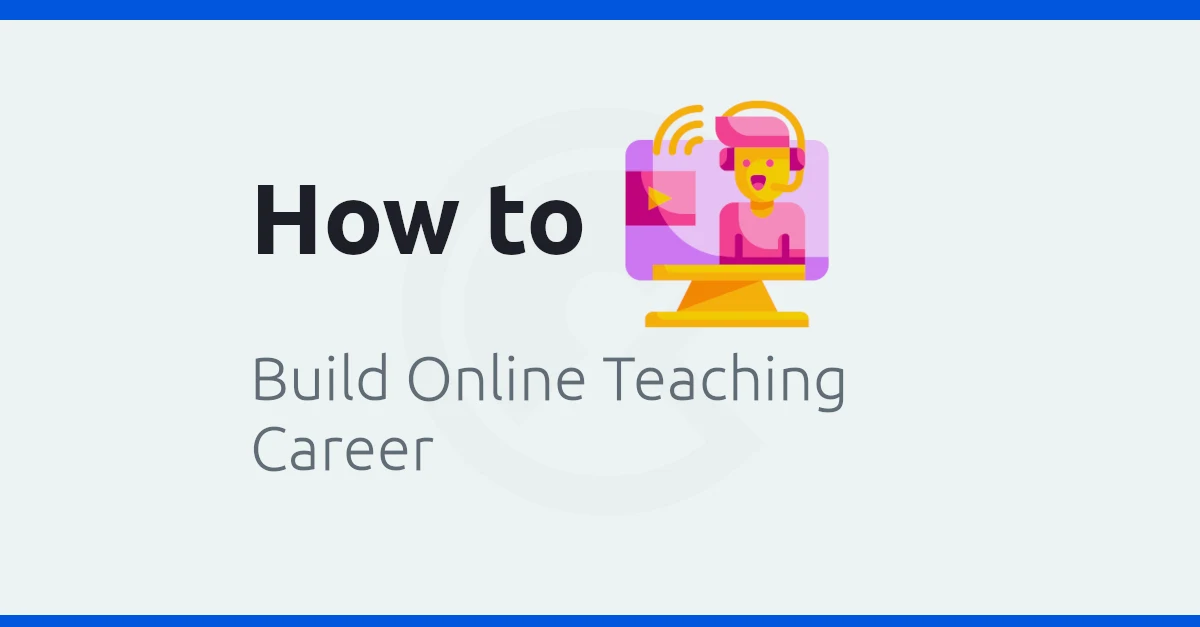 How to Start Online Career As a Teacher From Home