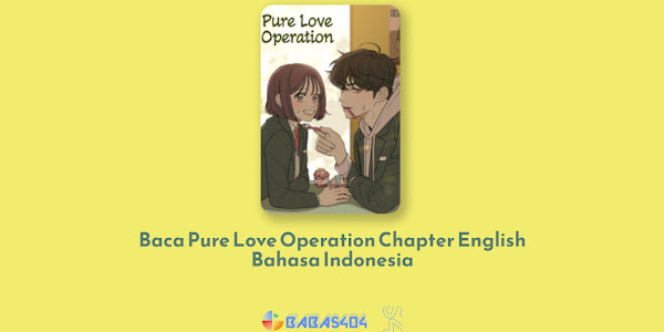 Baca Pure Love Operation Full Chapter English Bahasa Indonesia