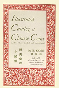 Illustrated Catalog of Chinese Coins, Vol. 2: Gold, Silver, Nickel and Aluminum