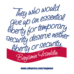 They who would give up an essential liberty for temporary security deserve neither liberty or security. Benjamin Franklin