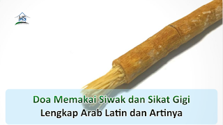 Doa Memakai Siwak dan Sakit Gigi Lengkap Arab Latin dan Artinya