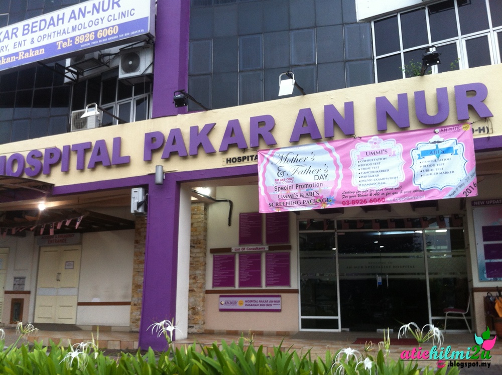 KENAPA KAMI MEMILIH HOSPITAL PAKAR AN NUR BANGI 