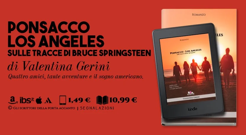 Ponsacco - Los Angeles: sulle tracce di Bruce Springsteen, di Valentina Gerini, quattro amici, tante avventure e il sogno americano - Gli scrittori della porta accanto