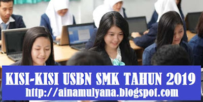  adalah sebagai acuan pengembangan dan perakitan naskah soal ujian nasional berstandar nas KISI-KISI USBN SMK - MAK TAHUN 2019 SEMUA MATA PELAJARAN