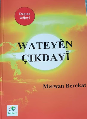 WATEYÊN ÇIKDAYÎ-Deqine wêjeyî-MERWAN BEREKAT