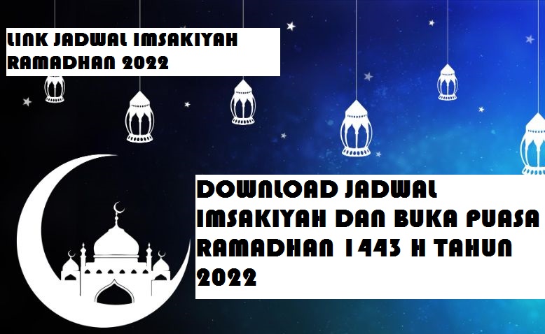 Download Jadwal Imsakiyah Dan Buka Puasa Ramadhan 1443H Tahun 2022 Seluruh Indonesia