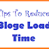 9 Tips To Reduce Load Time in Blogger Blog