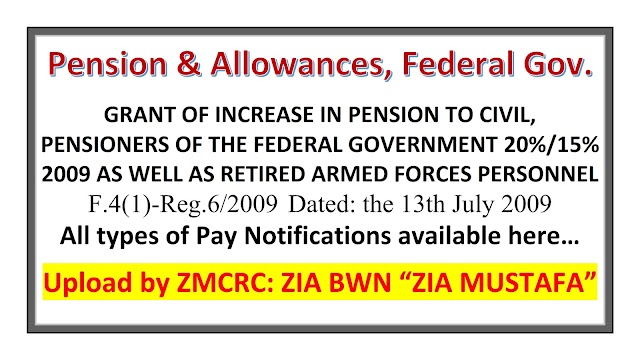 GRANT OF INCREASE IN PENSION 15%/20% 2009 TO CIVIL, PENSIONERS OF THE FEDERAL GOVERNMENT AS WELL AS RETIRED ARMED FORCES PERSONNEL