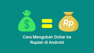 Cara Mengubah Dollar ke Rupiah di Android