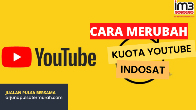 Arjuna Pulsa, Cara Mengubah Kuota Youtube Indosat