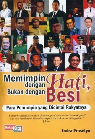 http://www.bukukita.com/Inspirasi-dan-Spiritual/Kepemimpinan/121909-Memimpin-dengan-Hati-Bukan-dengan-Besi.html