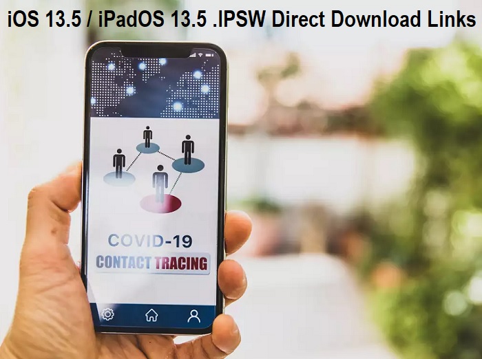 iOS 13.5 / iPadOS 13.5 .IPSW Direct Download Links for iPhone, iPad and iPod