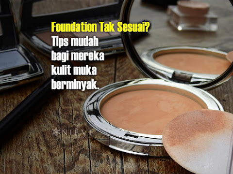 Cara Pilih Foundation Paling Sesuai Bagi Kulit Muka Berminyak -- Tips