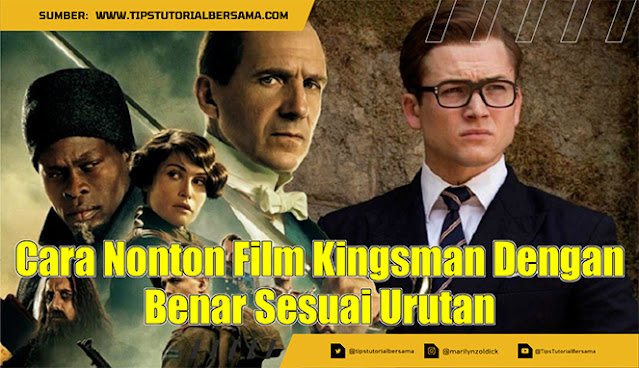 Cara Nonton Film Kingsman Dengan Benar Sesuai Urutan