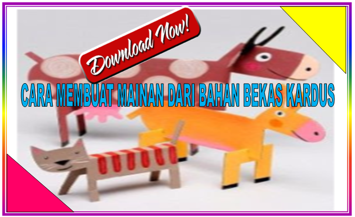 Cara membuat keterampilan mainan dari barang bekas  kardus 