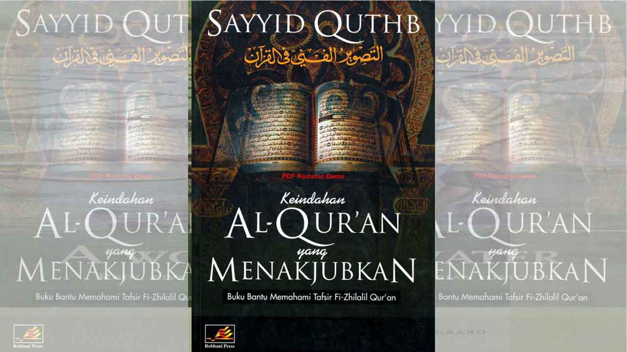 ARUNGSEJARAH.COM - Keindahan Al Quran yang Menakjubkan - Sayyid Quthb., Keindahan Al Quran yang Menakjubkan - Sayyid Quthb