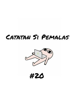 Catatan Si Pemalas #20